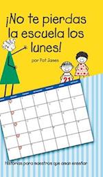 ¡No te pierdas la escuela los lunes!