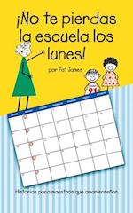 ¡No te pierdas la escuela los lunes!