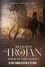 Religion The Trojan Horse of Christianity