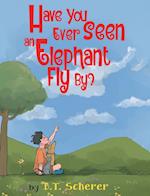 Have You Ever Seen an Elephant Fly By?