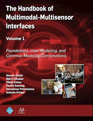 The Handbook of Multimodal-Multisensor Interfaces, Volume 1