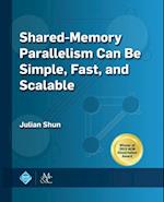 Shared-Memory Parallelism Can be Simple, Fast, and Scalable