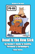 Dead Is the New Sick