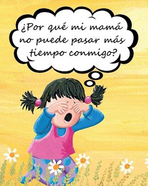 ¿Por qué mi mamá no puede pasar más tiempo conmigo?