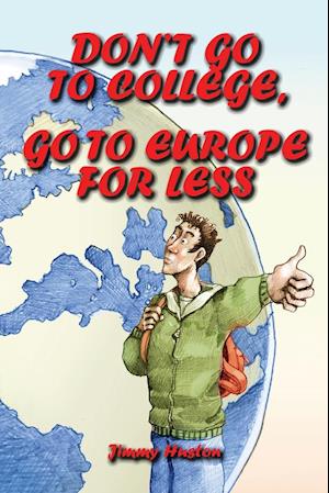 Don't Go to College, Go to Europe for Less