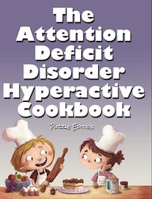 The Attention Deficit Disorder Hyperactive Cookbook: Puzzle Edition