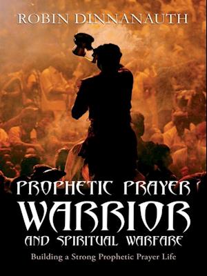 Prophetic Prayer Warrior and Spiritual Warfare