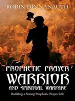 Prophetic Prayer Warrior and Spiritual Warfare