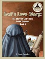 God's Love Story Book 8: The Story of God's Love in the Prophets 