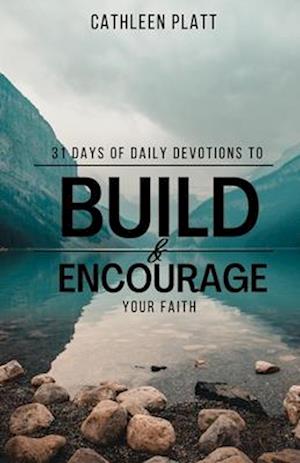 31 Days of Daily Devotions to Build & Encourage Your Faith