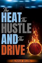 The Heat, The Hustle & The Drive: Life from a Basketball Mom's Perspective 