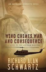 Wind Chimes, War and Consequence: A Novel of the Vietnam War Era 