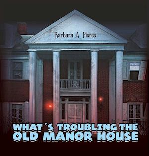 What's Troubling the Old Manor House