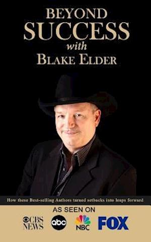 Beyond Success with Blake Elder