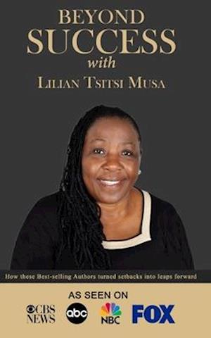 Beyond Success with Lilian Tsitsi Musa