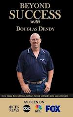 Beyond Success with Douglas Dendy