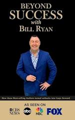 Beyond Success with Bill Ryan
