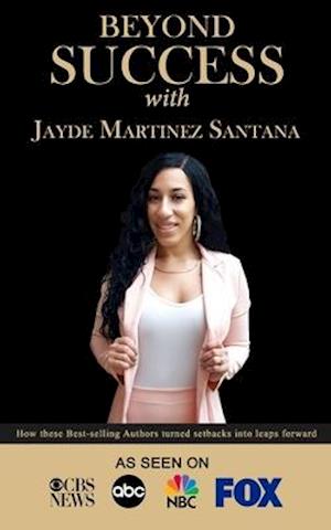 Beyond Success with Jayde Martinez Santana