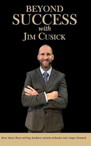 Beyond Success with Jim Cusick