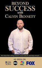 Beyond Success with Calvin Bennett