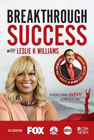 Breakthrough Success with Leslie K Williams