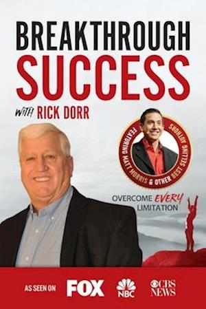 Breakthrough Success with Rick Dorr