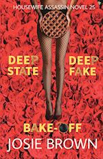 The Housewife Assassin's Deep Fake Deep State Bake-Off