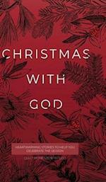 Christmas with God: Heartwarming Stories to Help You Celebrate the Season 