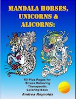 Mandala Horses, Unicorns & Alicorns: 50 Plus Pages for Stress Relieving Therapeutic Coloring Book 