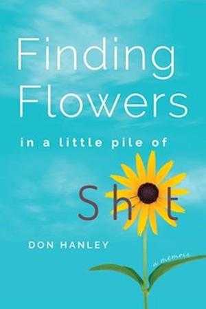 Finding Flowers in a little pile of sh*t