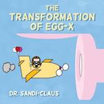 The Transformation of Egg-X 