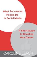 What Successful People Do in Social Media