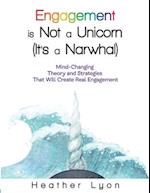 Engagement is Not a Unicorn (It's a Narwhal) 