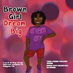 Brown Girl Dream Big 