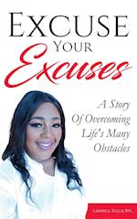 Excuse Your Excuses: A Story of Overcoming Life's Many Obstacles 