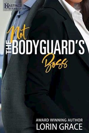 Not the Bodyguard's Boss: Sweet Bodyguard Romance