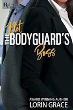 Not the Bodyguard's Boss: Sweet Bodyguard Romance 
