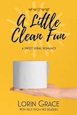 A Little Clean Fun: A Sweet Serial Romance 