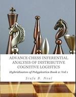 Advance Chess- Inferential Analysis of Distributive Cognitive Logistics - Book 2 Vol. 1
