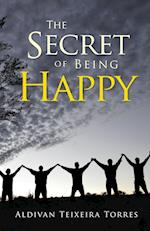The Secret Of Being Happy