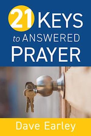 21 Keys to Answered Prayer