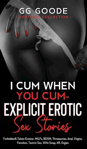 I Cum When You Cum - Explicit Erotic Sex Stories