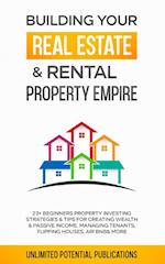 Building Your Real Estate & Rental Property Empire
