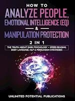 How To Analyze People, Emotional Intelligence (EQ) & Manipulation Protection (2 in 1)
