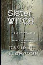 Sister Witch: The Life of Moll Dyer 