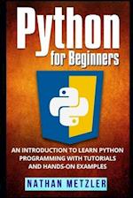 Python for Beginners: An Introduction to Learn Python Programming with Tutorials and Hands-On Examples 