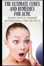 The Ultimate Cures and Remedies For Acne