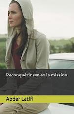 Reconquérir son ex la mission