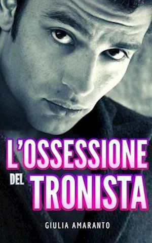 L'ossessione del tronista