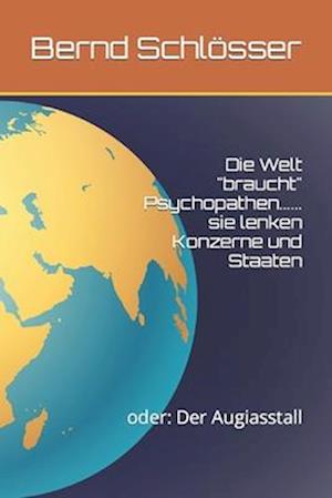 Die Welt "braucht" Psychopathen...... Sie Lenken Konzerne Und Staaten